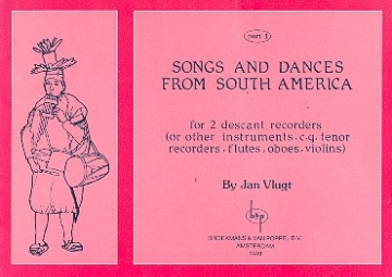 Songs and Dances from South America vol.1 for 2 descant recorders (or tenor-recorder/flute/oboe/violin)