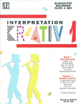 Interpretation kreativ Band 1 Atemfhrung, Lieder und Spielstcke fr 2 Sopranblockflten