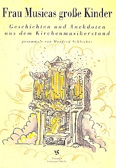 Frau Musicas groe Kinder Geschichten und Anekdoten aus dem Kirchenmusikerstand