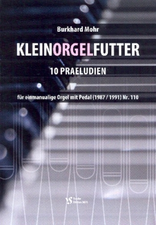 Kleinorgelfutter - 10 Praeludien (1987/1991) Nr.110 fr einmanualige Orgel mit Pedal