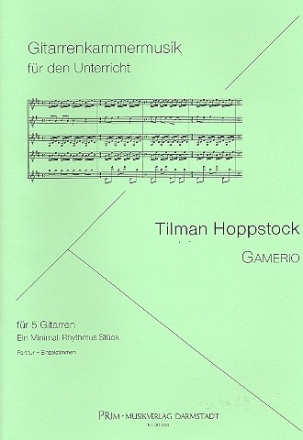 Gamerio - Ein Minmal-Rhythmus-Stck fr 5 Gitarren Partitur und 5 Stimmen