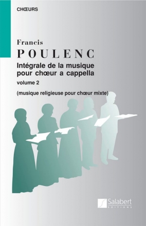 Integrale de la musique pour choeur a cappella vol.2 musique religieuse pour choeur mixte