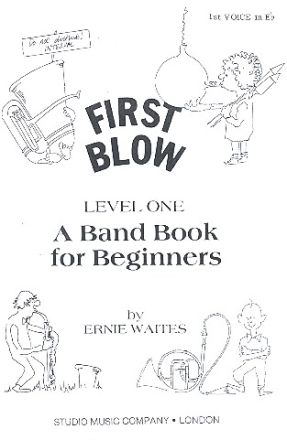 First Blow Level 1: 1. Stimme in Es A Band Book for Beginners