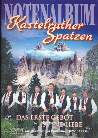 Das erste Gebot ist die Liebe: Kastelruther Spatzen  Notenalbum