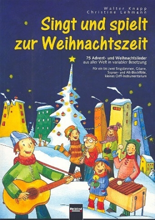 Singt und spielt zur Weihnachtszeit fr 1-2 Singstimmen, Gitarre, Sopran- und Altblockflte,Orff-Instrumente