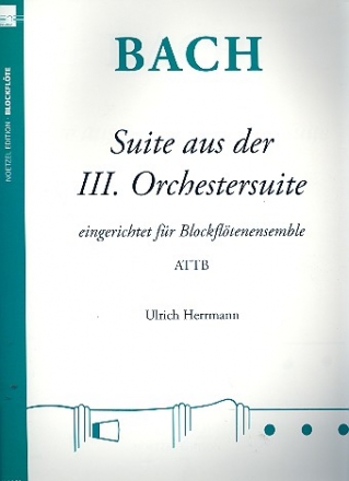 Suite aus der Orchestersuite Nr.3 BWV1068 fr 4 Blockflten (ATTB) Partitur und Stimmen