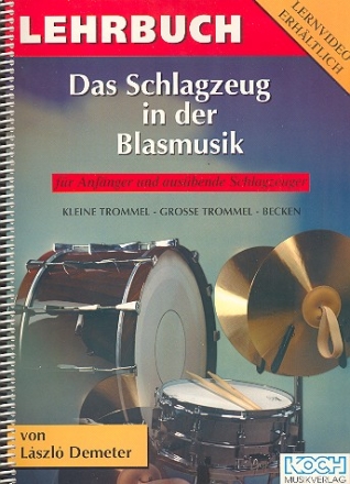 Das Schlagzeug in der Blasmusik: Lehrbuch fr Anfnger und ausbende Schlagzeuger