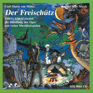 Der Freischtz CD Theo Adam erzhlt die Handlung der Oper mit Musikbeispielen