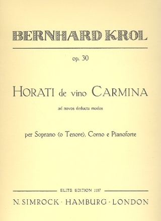 Horati de vino carmina op.30 Per soprano (o tenore), corno e pianoforte