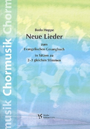 Neue Lieder zum Evangelischen Gesangbuch  in Stzen zu 2-3 gleichen Stimmen Partitur