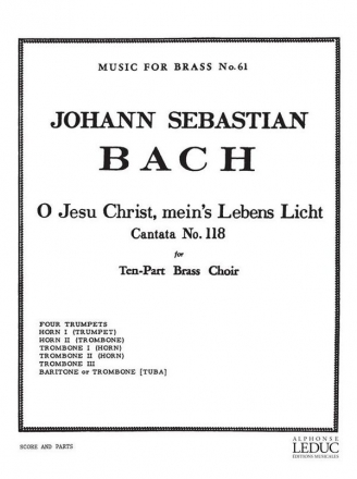 O JESU CHRIST, MEIN'S LEBENS LICHT: CANTATA NO.118 FOR 10 PART BRASS CHOIR SCORE AND PARTS