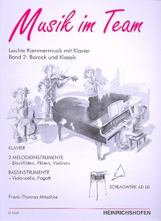 Musik im Team Band 2: Barock und Klassik Leichte Kammermusik mit Klavier (Schlagwerk ad lib.)