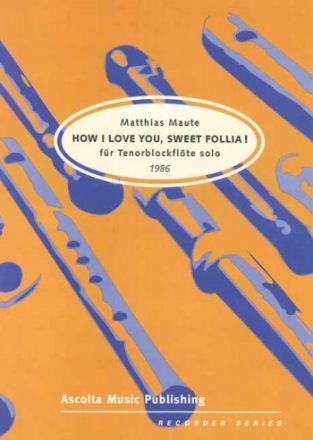 How I love you, sweet Follia! fr Tenorblockflte solo (1986)