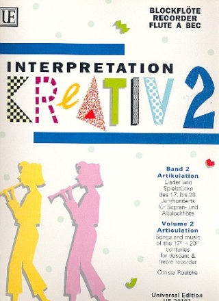 Interpretation kreativ Band 2 Artikulation Lieder und Spielstcke fr Sopranblockflte (S/A)