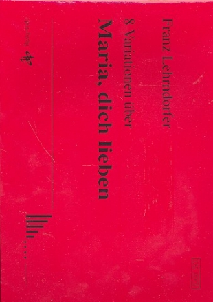 8 Variationen ber 'Maria, dich lieben' fr Orgel