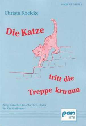 Die Katze tritt die Treppe krumm Zungenbrecher, Lieder fr Kinder- stimmen und Klavier