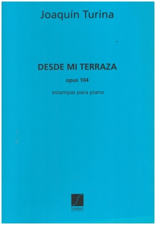 DESDE MI TERRAZA OP.104 (DE MA TER- RASSE) POUR PIANO ESTAMPAS PARA PIANO