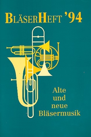 Blserheft '94 Alte und neue Blsermusik fr 4-6stimmigen Blechblserchor