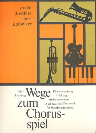Wege zum Chorusspiel: Eine methodische Anleitung zur Improvisation in der Jazz- und Tanzmusik