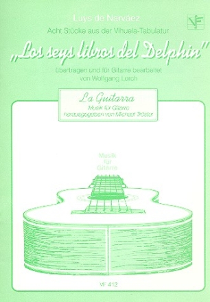 8 Stcke aus der Vihuela-Tabulatur Los seys libros del Delphin fr Gitarre bearbeitet