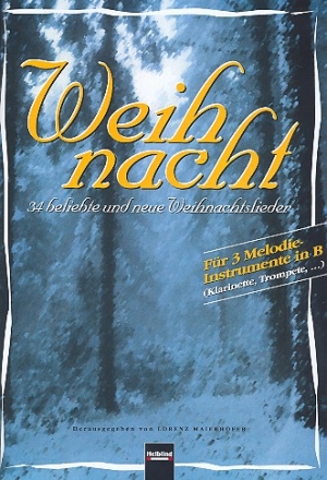 Weihnacht 34 beliebte und neue Weihnachtslieder fr 3 Melodieinstrumente in B