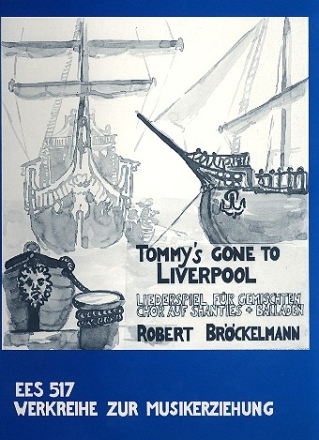 Tommy's gone to Liverpool - Liederspiel auf Shanties und Balladen fr gem Chor Partitur