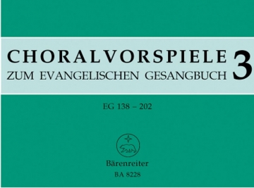 Choralvorspiele zum Evangelischen Gesangbuch Band 3 EG 138-202