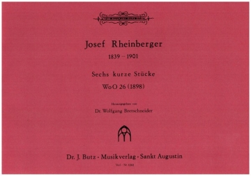 6 kurze Stcke WoO26 (1898) fr Orgel
