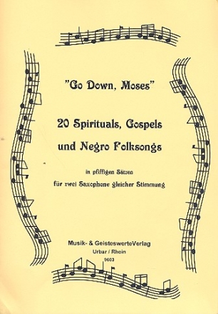 Go down Moses 20 Spirituals, Gospels und Folksongs fr 2 Saxophone gleicher Stimmung,   Spielpartitur