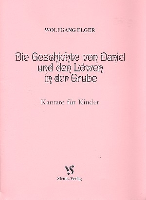 Die Geschichte von Daniel und den Lwen in der Grube Kantate fr 1-3 stg. Kinderchor und Instrumente