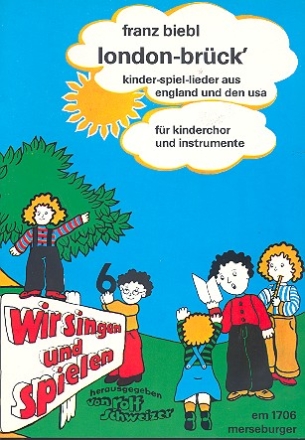 London-Brck' Kinder-Spiellieder aus England und USA fr Kinderchor und Instrumente