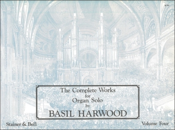 THE COMPLETE WORKS FOR ORGAN SOLO VOLUME 4