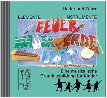 Feuer Wasser Erde Luft  Lieder und Tnze - Eine musikalische Grundausbildung CD
