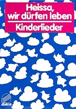 Heissa, wir drfen leben Kinderlieder Liederbuch