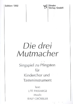 Die drei Mutmacher Singspiel zu Pfingsten fr Kinderchor und Tasteninstrument