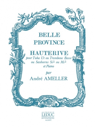 BELLE PROVINCE HAUTERIVE POUR TUBA EN UT (TROMBONE BASSE, SAX- HORNS SI OU MIb) ET PIANO        W