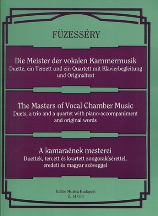 Die Meister der vokalen Kammermusik Duette, ein Terzett und ein Quartett mit Klavierbegleitung und Originaltext