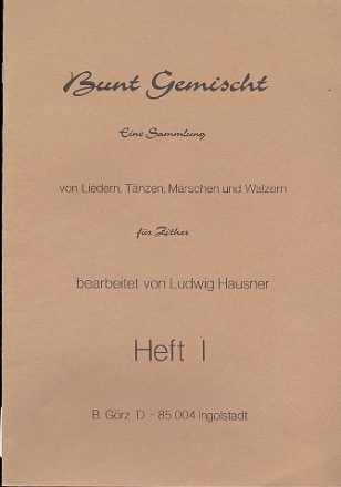 Bunt gemischt Band 1 Lieder, Tnze, Mrsche und Walzer fr Zither