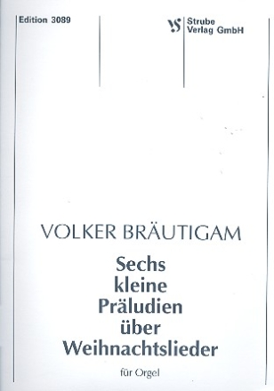 6 kleine Prludien ber Weihnachtslieder fr Orgel
