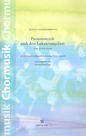 Passionsmusik nach dem Lukasevangelium  fr Doppelchor a cappella Partitur