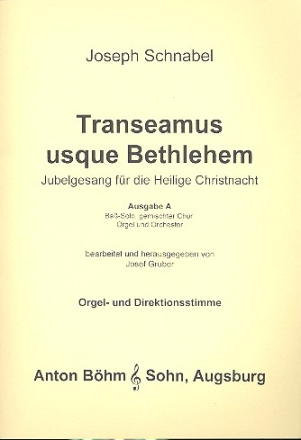 Transeamus usque Bethlehem Ausgabe A fr Bass, gem Chor, Orgel (Orchester) Orgelstimme (= Direktion)