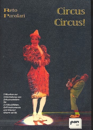 Circus Circus 5 Musiken zur Untermalung von Zirkusnummern fr 2-4 Blockften, Orff-Instrumente, Klavier, Gitarre