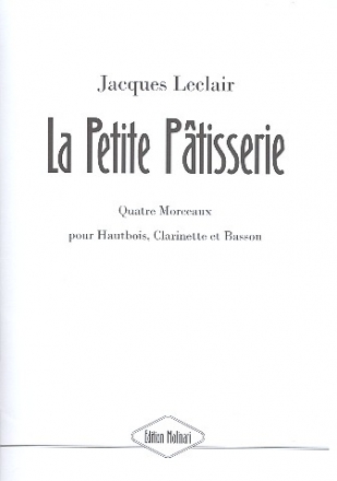 La Petite Patisserie - 4 morceaux pour hautbois, clarinette et basson partition et parties