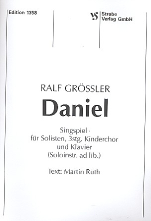 Daniel   für Solisten, 3stg. Kinderchor und Klavier (Soloinstr. ad lib.) Partitur