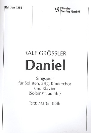 Daniel   fr Solisten, 3stg. Kinderchor und Klavier (Soloinstr. ad lib.) Partitur