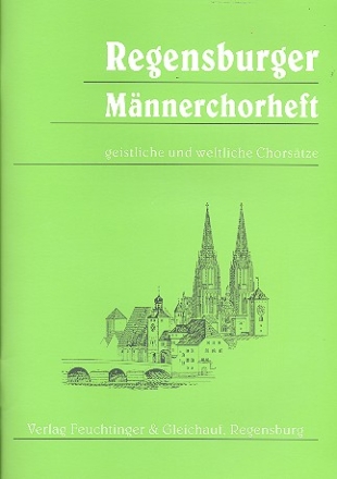 Regensburger Mnnerchorheft Geistliche und weltliche Chorstze Partitur