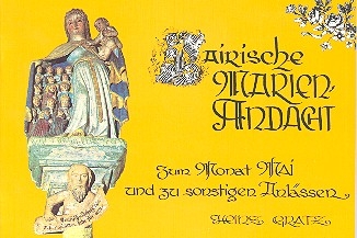 Bairische Marienandacht zum Monat Mai und zu sonstigen Anl�ssen
