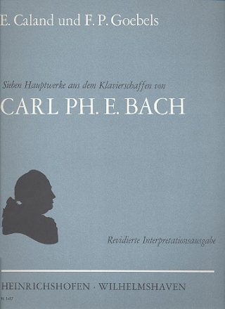 7 Hauptwerke aus dem Klavierschaffen von Carl Ph.E. Bach  Revidierte Interpretationsausgabe