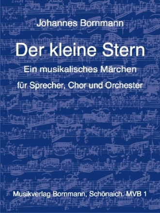Der kleine Stern Musikalisches Mrchen fr Sprecher, Chor und Orchester,  Partitur