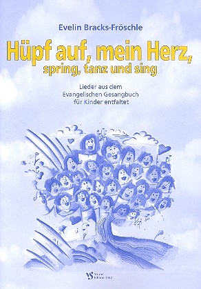 Hpf auf mein Herz spring tanz und sing Llieder aus dem evangelischen Gesangbuch fr Kinder entfaltet